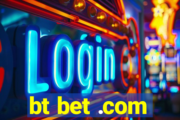 bt bet .com