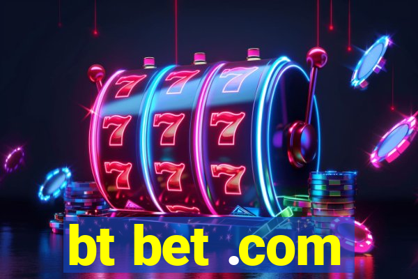 bt bet .com