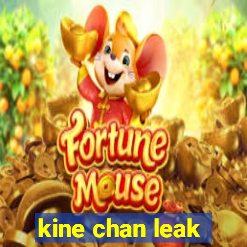 kine chan leak