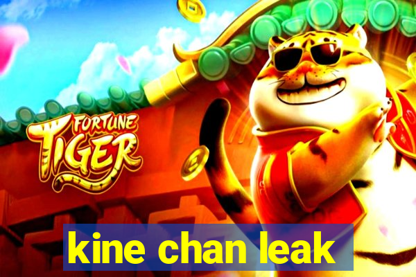 kine chan leak