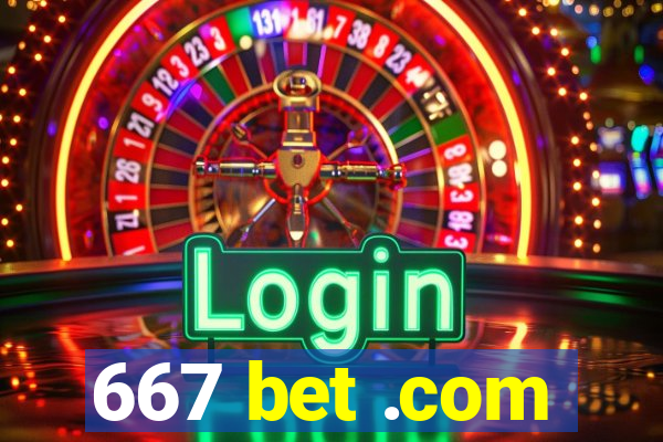 667 bet .com