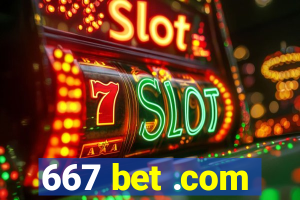 667 bet .com