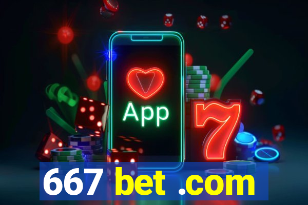 667 bet .com