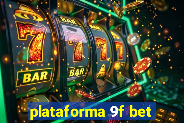 plataforma 9f bet