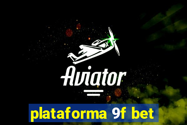 plataforma 9f bet