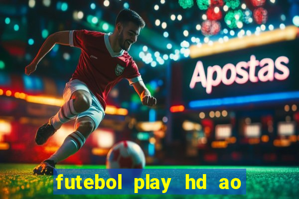 futebol play hd ao vivo agora