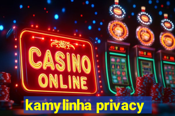 kamylinha privacy