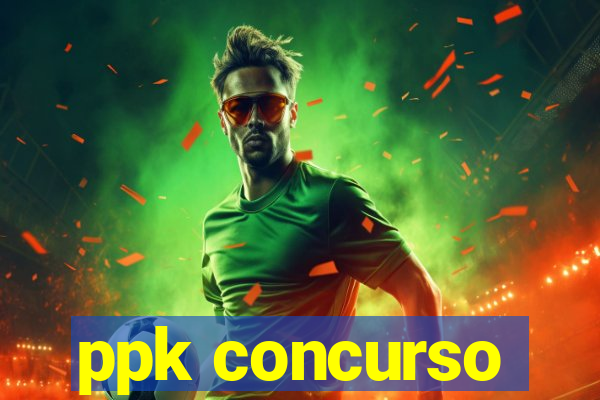 ppk concurso