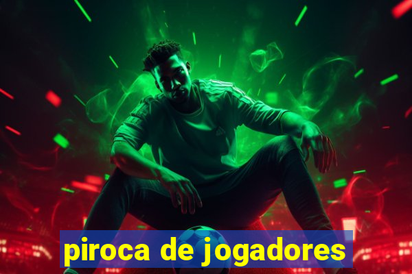 piroca de jogadores