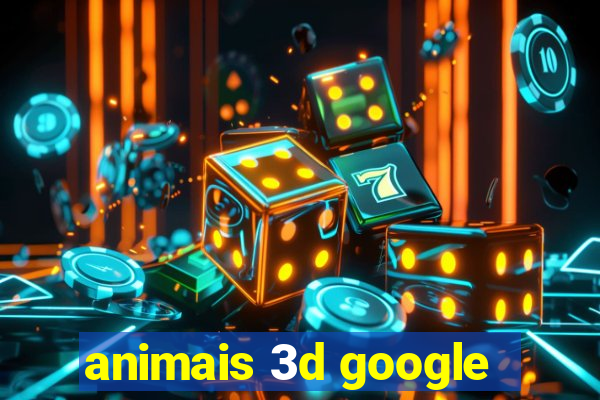 animais 3d google