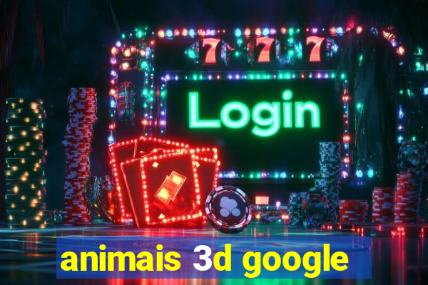 animais 3d google