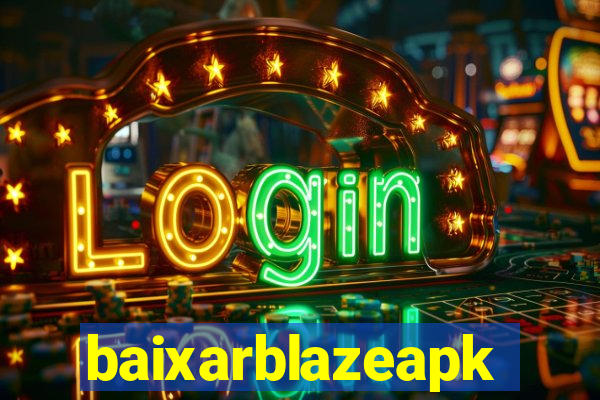 baixarblazeapk