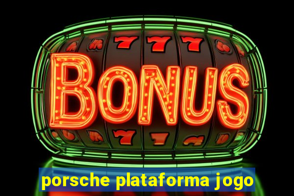 porsche plataforma jogo