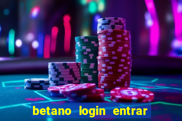 betano login entrar na minha conta