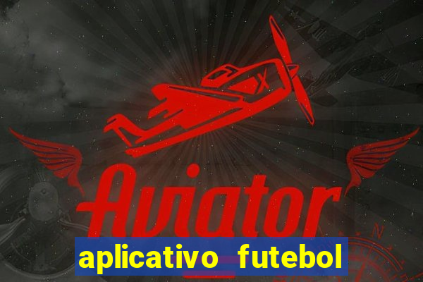 aplicativo futebol caminho da sorte