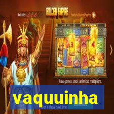 vaquuinha