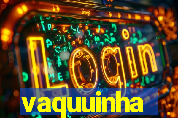 vaquuinha