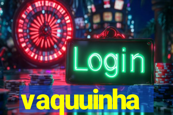 vaquuinha