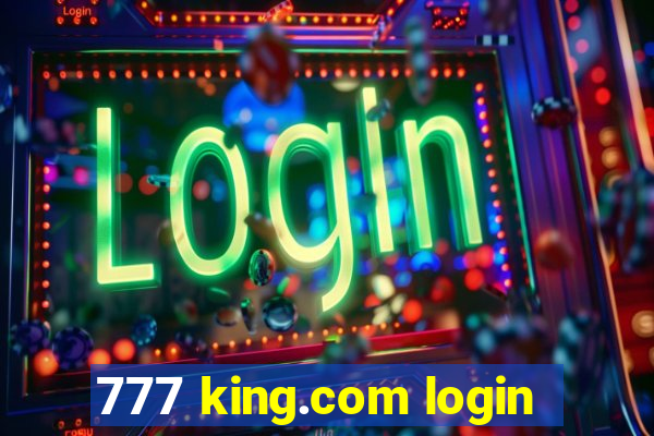 777 king.com login