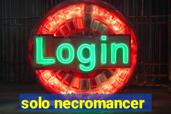 solo necromancer