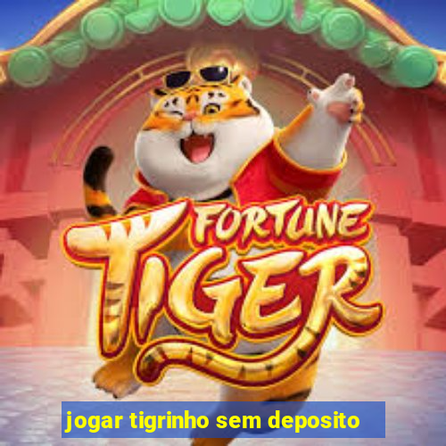 jogar tigrinho sem deposito