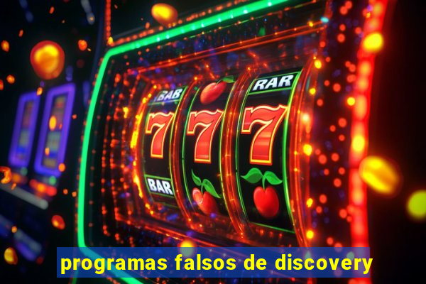 programas falsos de discovery