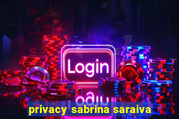 privacy sabrina saraiva