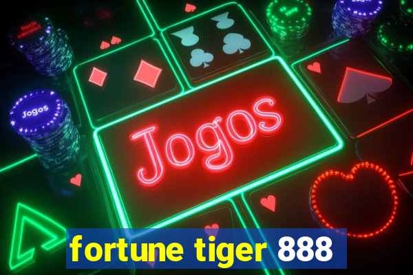 fortune tiger 888