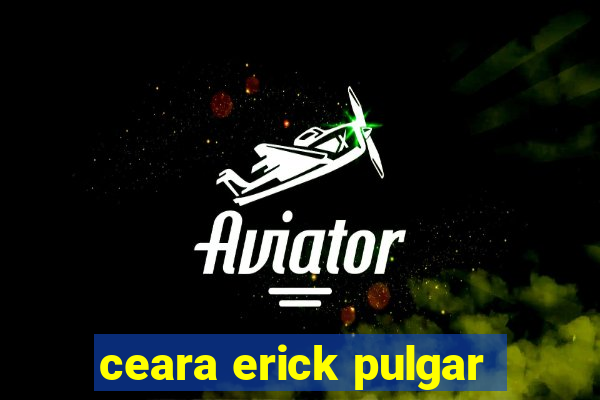 ceara erick pulgar