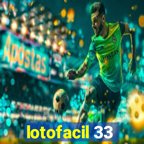 lotofacil 33