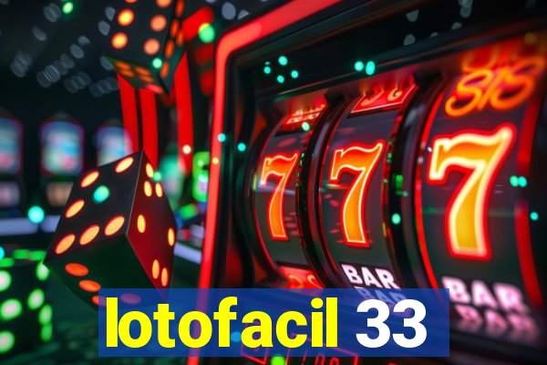 lotofacil 33