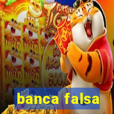 banca falsa