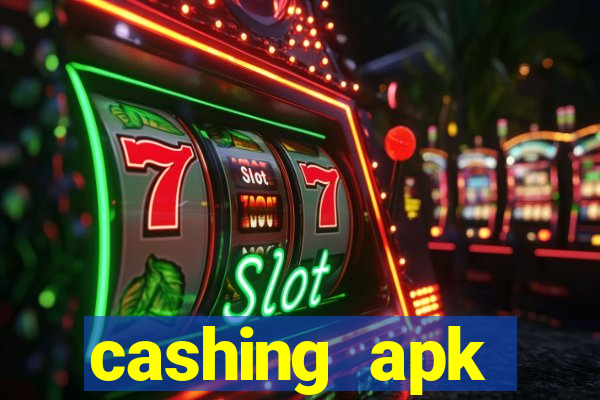 cashing apk dinheiro infinito