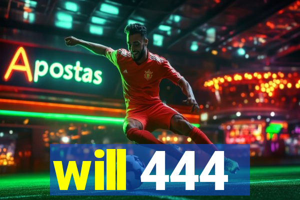 will 444