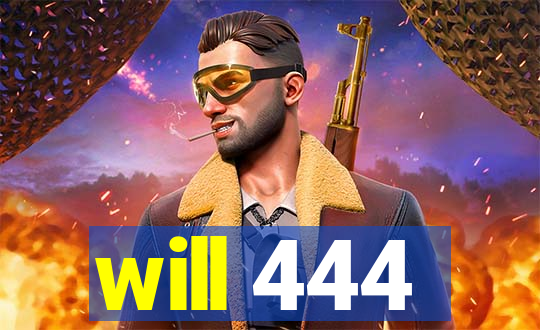 will 444