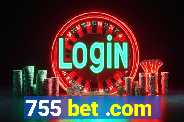 755 bet .com