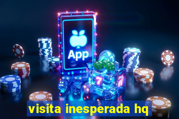 visita inesperada hq