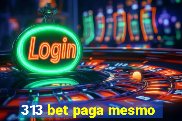 313 bet paga mesmo