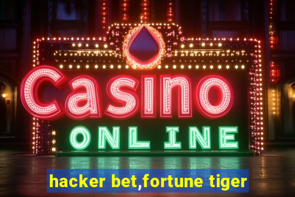 hacker bet,fortune tiger