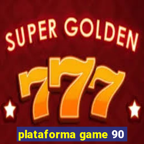 plataforma game 90