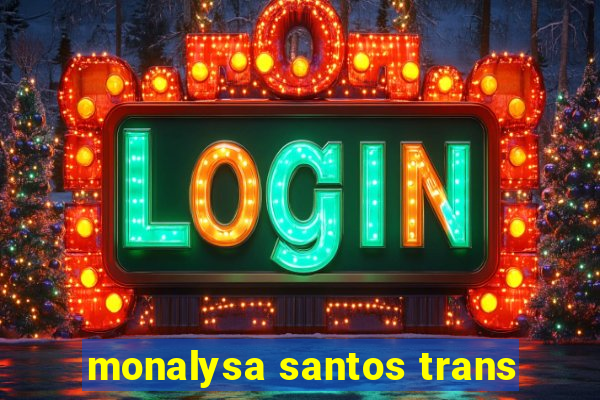 monalysa santos trans