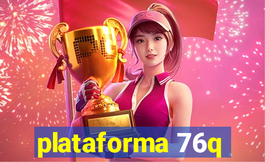 plataforma 76q