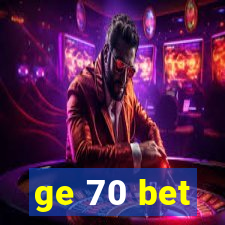 ge 70 bet