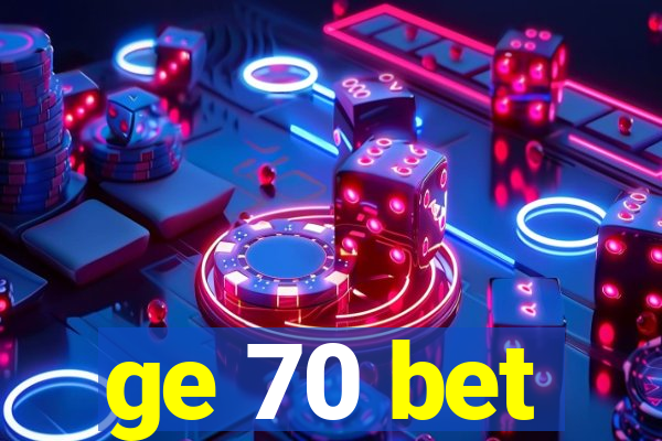 ge 70 bet