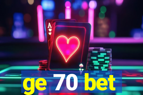 ge 70 bet