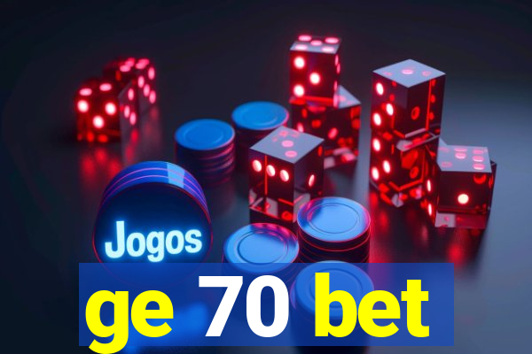 ge 70 bet