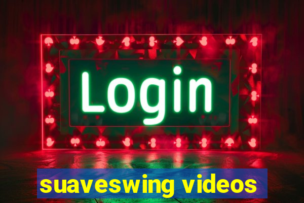 suaveswing videos