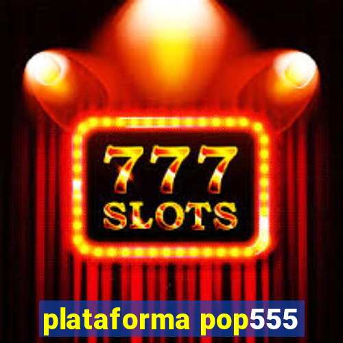 plataforma pop555