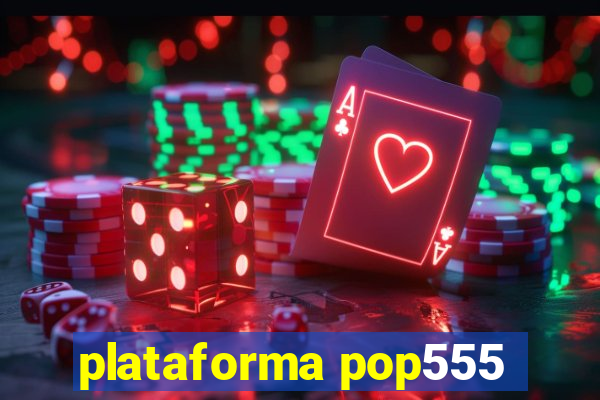 plataforma pop555