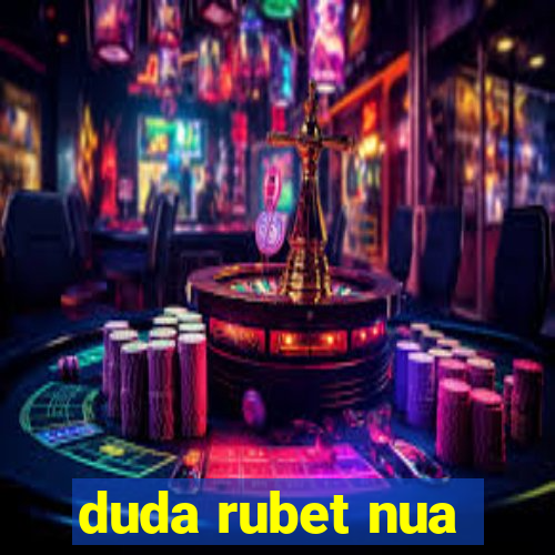 duda rubet nua